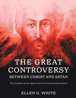 The Great Controversy Between Christ And Satan Ellen G. White Taschenbuch 2023