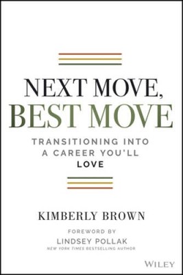 Next Move, Best Move: Transitioning Into a Career You'll Love - VERY GOOD