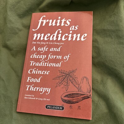 FRUITS AS MEDICINE: BY DAI YIN-FANG & LIU CHENG-JUN *Excellent* 1999 SC