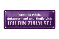 Blechschild Spruch 27X10 Cm Du Reich Single Ich Bin Zuhause Deko Schild Tin Sign
