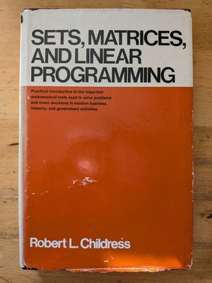 Sets, Matrices and Linear Programmings by Robert L. Childress (1974, Hardcover)