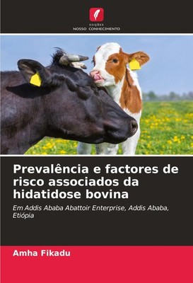 Prevalência e factores de risco associados da hidatidose bovina Amha Fikadu