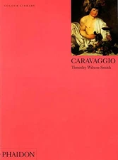 Caravaggio: Colour Library - Paperback By Wilson-Smith, Timothy - GOOD