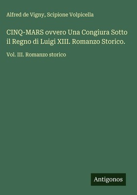 Alfred De Vigny (u. a.) | CINQ-MARS ovvero Una Congiura Sotto il Regno di...