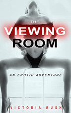 The Viewing Room: an Erotic Adventure -  NEW Victoria Rush 2021