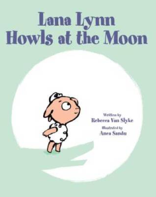 Lana Lynn Howls at the Moon - Hardcover By Slyke, Rebecca Van - VERY GOOD
