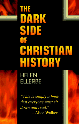THE DARK SIDE OF CHRISTIAN HISTORY By Helen Ellerbe **BRAND NEW** - Picture 1 of 1