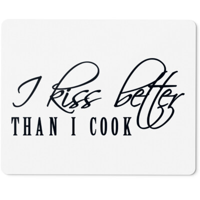 I kiss better than I cook 10401000375