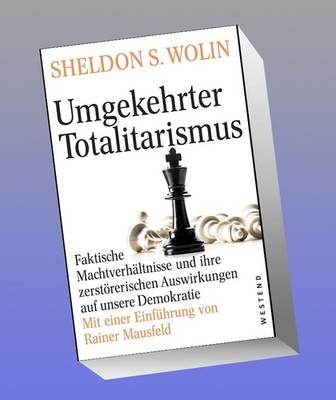 Umgekehrter Totalitarismus Sheldon S. Wolin