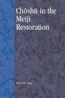 Albert M. Craig Choshu in the Meiji Restoration (Taschenbuch)