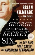 George Washington's Secret Six: The Spy Ring That Saved the America - VERY GOOD