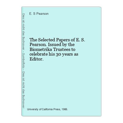 The Selected Papers of E.S. Pearson. Issued by the Biometrika Trustees to celebr