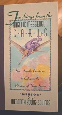Teachings from the Angelic Messenger Cards by Meredith Young-Sowers