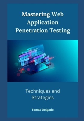 Mastering Webanwendung Penetrationstests: Techniken und Strategien von Tom?