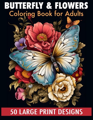 Schmetterling & Blumen Malbuch für Erwachsene Großdruck Motive: 50 Beruhigende...