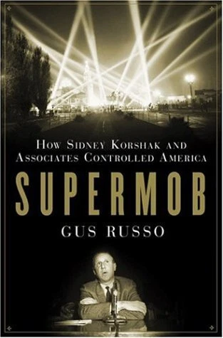 SUPERMOB: HOW SIDNEY KORSHAK AND HIS CRIMINAL ASSOCIATES By Gus Russo - Picture 1 of 1