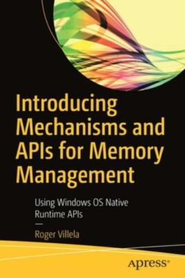 Introducing Mechanisms and APIs for Memory Management: Using Windows OS Nat...