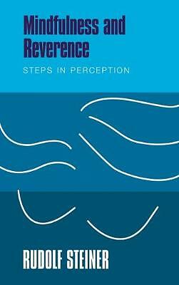 Mindfulness and Reverence: Steps in Perception by Rudolf Steiner (Paperback,...