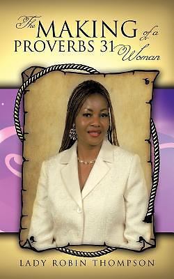 Making of A Proverbs 31 Woman by Lady Robin Thompson (2011, Trade ...