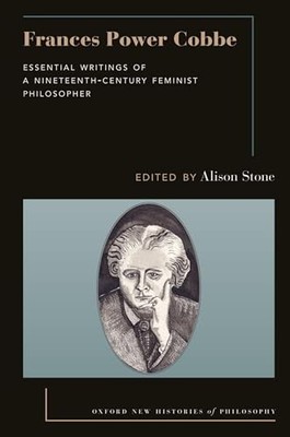 Oxford New Histories of Philosophy Ser.: Frances Power Cobbe : Essential ...