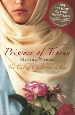 MARINA NEMAT Prisoner of Tehran: The End of Childhood in Iran 2007 SC Book