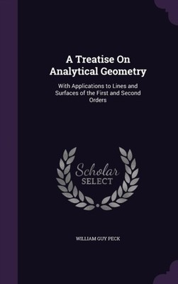 Peck - A Treatise On Analytical Geometry  With Applications to Lines a - X555z