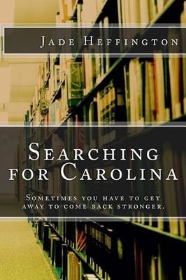 Searching for Carolina: Sometimes You Have to Get Away to Come Back Stronger. by