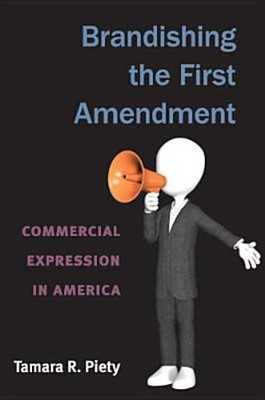 Brandishing the First Amendment: Commercial Expression in America by Piety: Used