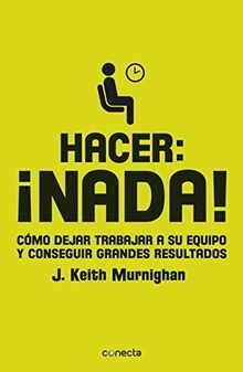 Hacer, ¡nada! : cómo dejar trabajar a su equipo y c... | Buch | Zustand sehr gut