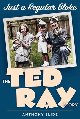 Just a Regular Bloke The Ted Ray Story Anthony Slide Taschenbuch Englisch 2023