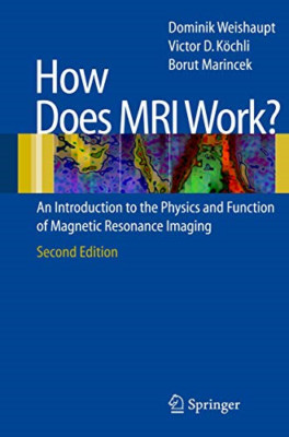 How Does MRI Work?: An Introduction to the Physics and  - Paperback NEW Weishaup