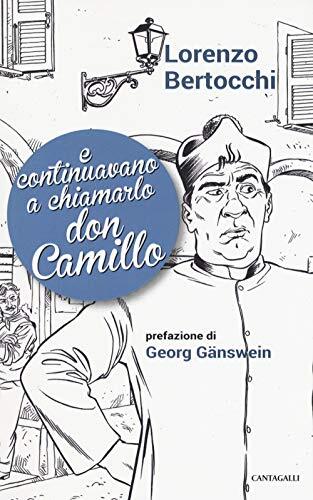 9788868796662 E continuavano a chiamarlo don Camillo - Lorenzo Bertocchi,T. Arze
