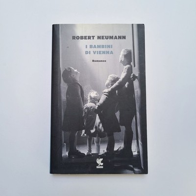 Robert Neumann,''Die Kinder von Wien'',Guanda,2016