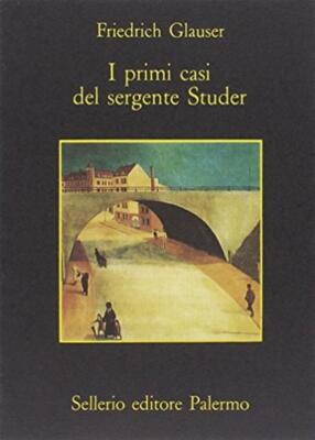 I primi casi del sergente Studer - Glauser Friedrich