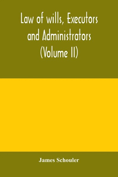 James Schouler | Law Of Wills, Executors And Administrators (Volume Ii) | Buch-image