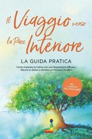 Alexander Pipetz | Il Viaggio Verso La Pace Interiore - La Guida Pratica:...