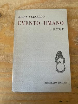 Aldo Vianello - Menschliches Ereignis - Gedichte Rebellato Editore 1976