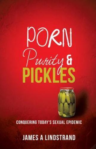 Porn, Purity and Pickles by James A. Lindstrand - Picture 1 of 1