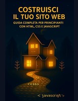 Costruisci IL TUO Sito Web: Guida Completa PER Principianti CON Html, CSS E