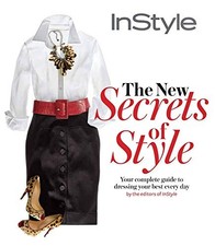 The New Secrets of Style: The Complete Guide to ... by InStyle Magazine Hardback