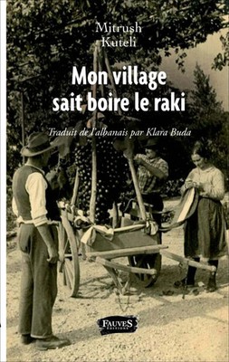 Mon village sait boire le raki Mitrush Kuteli (u. a.) Taschenbuch Französisch