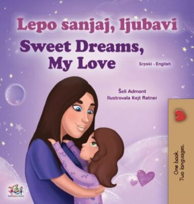 Sweet Dreams, My Love (serbian English Bilingual Children's Book - Latin Alph...