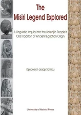 The Misiri Legend Explored. A Linguistic Inquiry into the Kalenjiin People's Ora