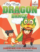 My First Dragon Dance - Chinese New Year Coloring Book Children's Chinese New...