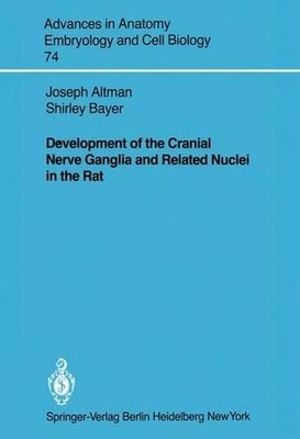 Development of the Cranial Nerve Ganglia and Related Nuclei in the Rat by Joseph