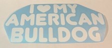I Love My American Bulldog High Quality Die Cut Vinyl Decal Sticker Car Truck