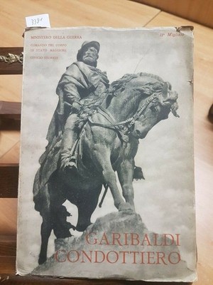 GARIBALDI CONDOTTIERO - Kriegsministerium 1932 MIT GEOGRAPHISCHEN KARTEN (
