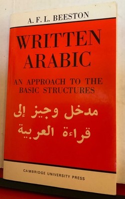 Written Arabic An Approach to the Basic Structures by A.F.L. Beeston (PB 1990)
