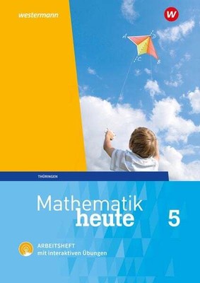 Mathematik heute 5. Arbeitsheft mit interaktiven Übungen. Thüringen Ausgabe 2018