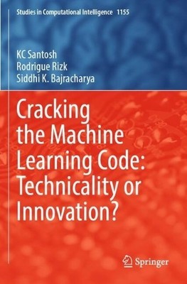 Cracking the Machine Learning Code: Technicality or Innovation? - 9789819727223